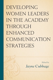 Front cover_Developing Women Leaders in the Academy through Enhanced Communication Strategies