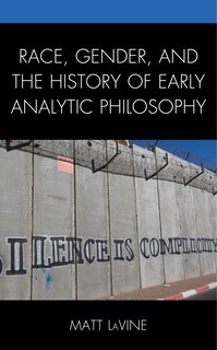 Front cover_Race, Gender, and the History of Early Analytic Philosophy