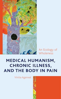Couverture_Medical Humanism, Chronic Illness, And The Body In Pain