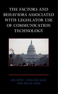 Front cover_Factors and Behaviors Associated with Legislator Use of Communication Technology