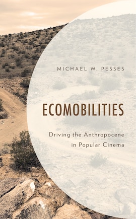 Ecomobilities: Driving The Anthropocene In Popular Cinema