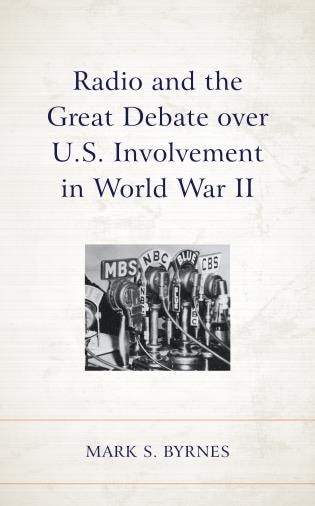 Front cover_Radio and the Great Debate over U.S. Involvement in World War II