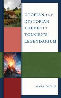 Front cover_Utopian and Dystopian Themes in Tolkien's Legendarium