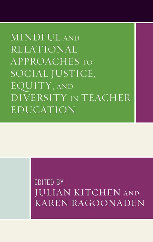 Front cover_Mindful And Relational Approaches To Social Justice, Equity, And Diversity In Teacher Education