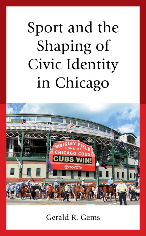 Front cover_Sport And The Shaping Of Civic Identity In Chicago