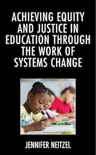 Couverture_Achieving Equity And Justice In Education Through The Work Of Systems Change