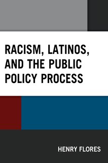 Front cover_Racism, Latinos, and the Public Policy Process