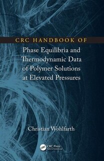 Couverture_Crc Handbook Of Phase Equilibria And Thermodynamic Data Of Polymer Solutions At Elevated Pressures