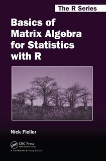 Front cover_Basics Of Matrix Algebra For Statistics With R