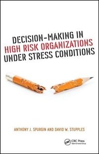 Couverture_Decision-making In High Risk Organizations Under Stress Conditions