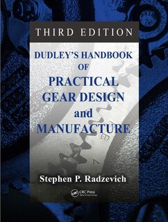 Dudley's Handbook Of Practical Gear Design And Manufacture