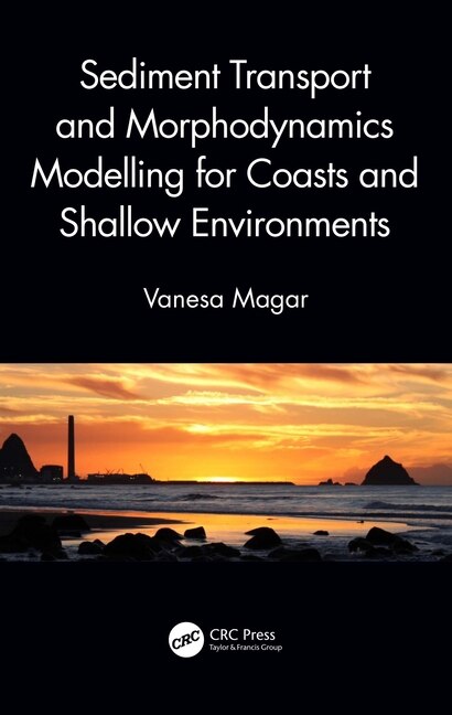 Front cover_Sediment Transport And Morphodynamics Modelling For Coasts And Shallow Environments