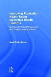 Improving Population Health Using Electronic Health Records: Methods For Data Management And Epidemiological Analysis