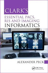 Couverture_Clark's Essential Pacs, Ris And Imaging Informatics