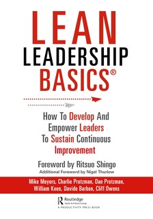 Lean Leadership Basics: How To Develop And Empower Leaders To Sustain Continuous Improvement