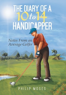 Front cover_The Diary of a 10 to 14 Handicapper