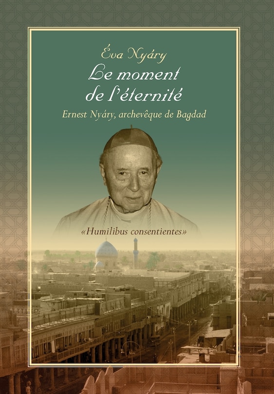 Couverture_Le Moment de L'Eternite Ernest Nyary, Archeveque de Bagdad
