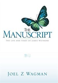 Front cover_The Manuscript: The Life And Time Of James Weymore