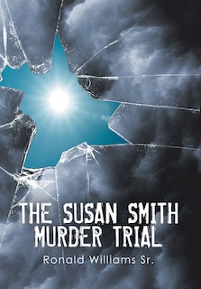 Front cover_THE SUSAN SMITH MURDER TRIAL