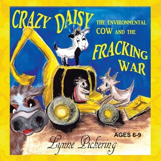 Front cover_Crazy Daisy the Environmental Cow and the Fracking War