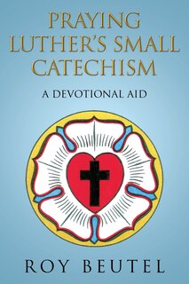 Front cover_Praying Luther's Small Catechism