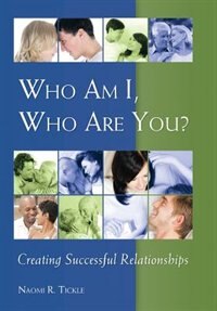Who Am I, Who Are You?: Creating Successful Relationships