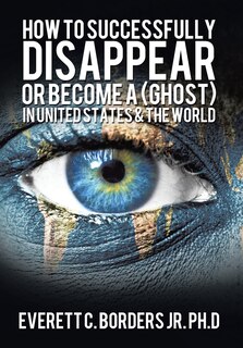 Front cover_How to successfully disappear or become a (Ghost) in United States & the world