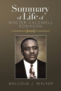 Front cover_SUMMARY OF LIFE OF WALTER CALDWELL ROBINSON