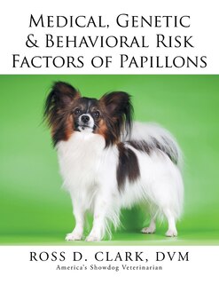 Front cover_Medical, Genetic & Behavioral Risk Factors of Papillons