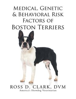 Front cover_Medical, Genetic & Behavioral Risk Factors of Boston Terriers