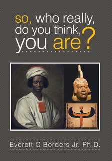 Front cover_So, Who Really, Do You Think, You Are?
