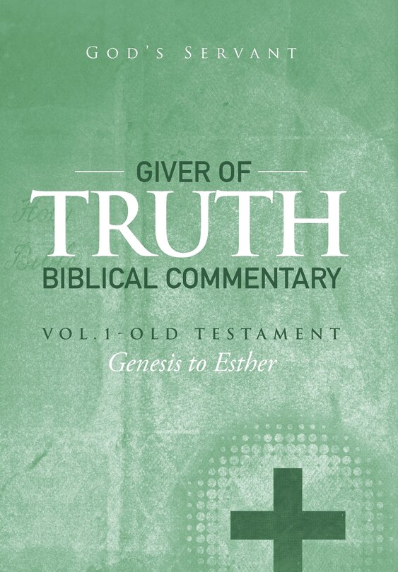 Front cover_Giver of Truth Biblical Commentary-Vol. 1