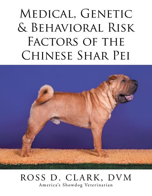 Front cover_Medical, Genetic & Behavioral Risk Factors of the Chinese Shar Pei