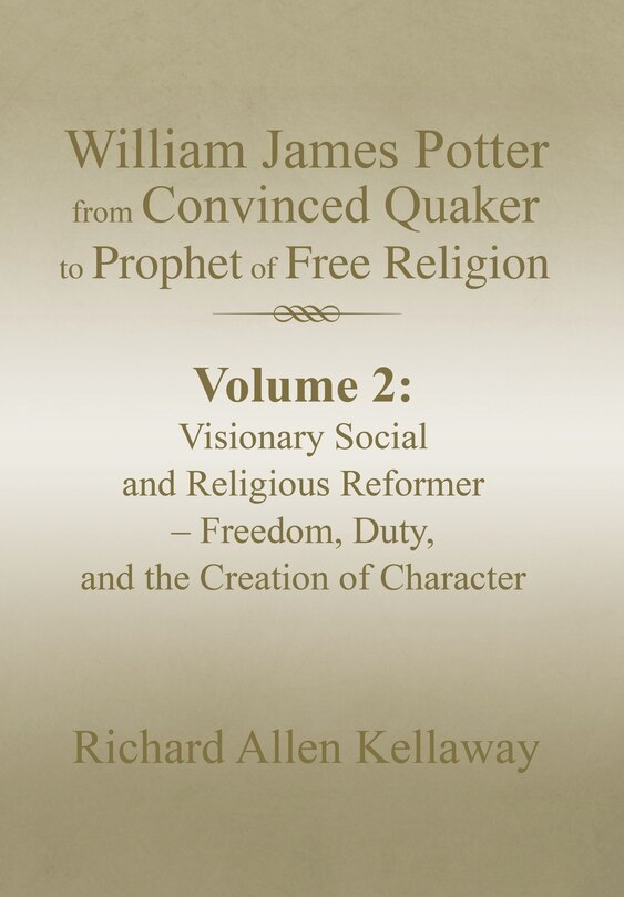 Front cover_William James Potter from Convinced Quaker to Prophet of Free Religion