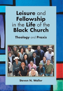 Front cover_Leisure and Fellowship in the Life of the Black Church