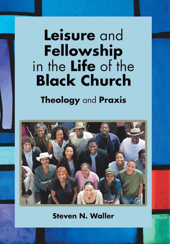 Front cover_Leisure and Fellowship in the Life of the Black Church