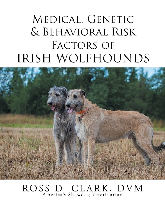 Front cover_Medical, Genetic & Behavioral Risk Factors of Irish Wolfhounds