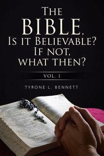 Couverture_The Bible, Is It Believable? If Not, What Then?