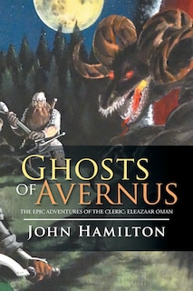 Ghosts of Avernus: The Epic Adventures of the Cleric: Eleazaar Oman