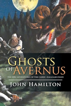 Ghosts of Avernus: The Epic Adventures of the Cleric: Eleazaar Oman