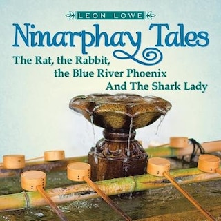 Front cover_Ninarphay Tales The Rat, the Rabbit, the Blue River Phoenix And The Shark Lady