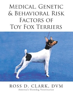Front cover_Medical, Genetic & Behavioral Risk Factors of Toy Fox Terriers
