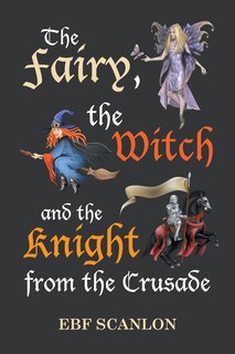 Front cover_The Fairy, the Witch and the Knight from the Crusade