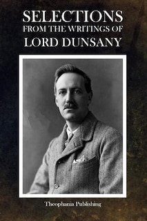 Selections from the Writings of Lord Dunsany