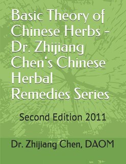 Front cover_Basic Theory of Chinese Herbs-Dr. Zhijiang Chen's Chinese Herbal Remedies Series