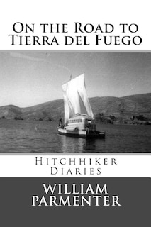 On the Road to Tierra del Fuego: Hitchhiker Diaries