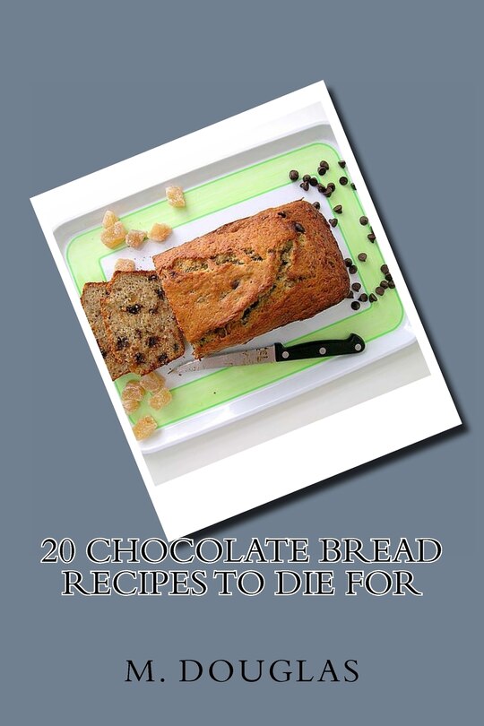 Front cover_20 Chocolate Bread Recipes to Die For