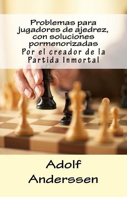 Front cover_Problemas para jugadores de ajedrez, con soluciones pormenorizadas
