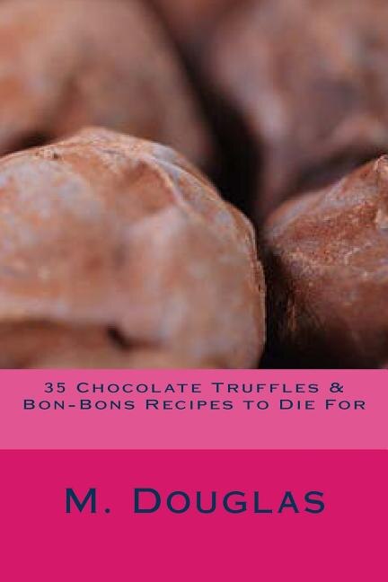 Couverture_35 Chocolate Truffles & Bon-Bons Recipes to Die For