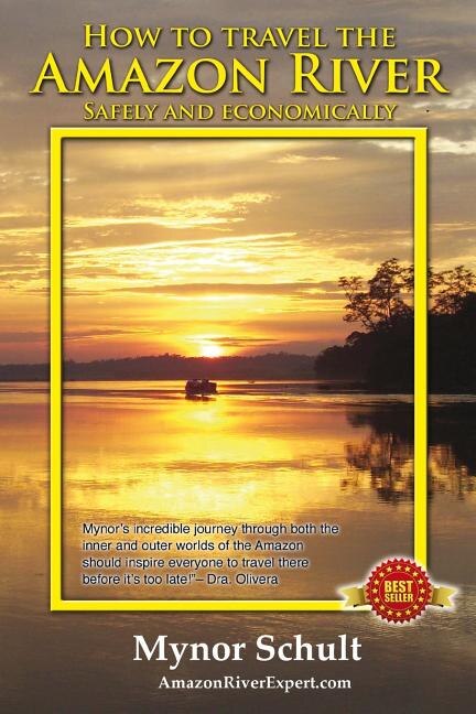 How to Travel The Amazon River (Full Color): Practical Steps To Tour The Tropical Rainforest Easily & Economically